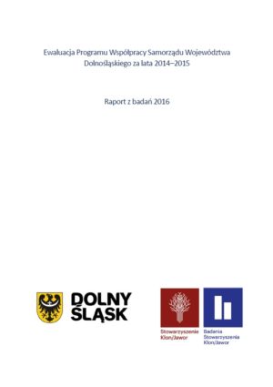 Ewaluacja Programu Współpracy Samorządu Województwa Dolnośląskiego za lata 2014–2015 | Raport z badań 2016
