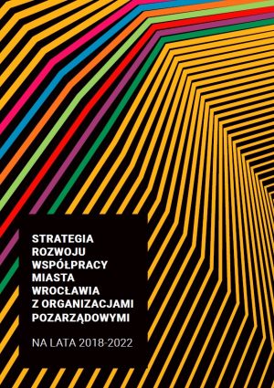 Strategia rozwoju współpracy miasta Wrocławia z organizacjami pozarządowymi na lata 2018-2022