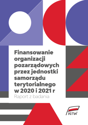 Finansowanie organizacji pozarządowych przez jednostki samorządu terytorialnego w 2020 i 2021 r. Raport z badania.