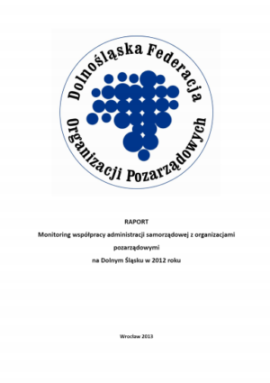 RAPORT – Monitoring współpracy administracji samorządowej z organizacjami pozarządowymi na Dolnym Śląsku w 2012 roku