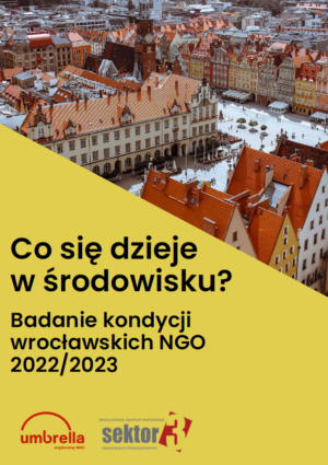 Co się dzieje w środowisku? Badanie kondycji wrocławskich NGO 2022/2023